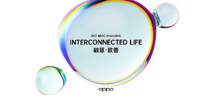 OPPO, Mobil Dünya Kongresi Şangay 2021’de Yeni Teknoloji Buluşlarını ve Ortaklıklarını Sergileyecek
