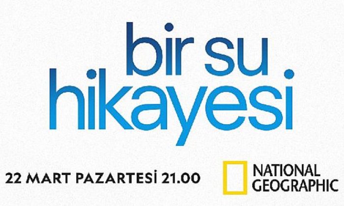 National Geographic’in Su Kıtlığına Işık Tutan Yeni Belgeseli “Bir Su Hikayesi” Dünya Su Günü’nde Ekranlara Geliyor