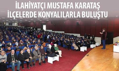 İlahiyatçı Mustafa Karataş İlçelerde Konyalılarla Buluştu