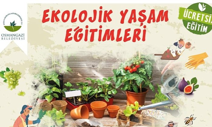Osmangazi’de ‘Ekolojik Yaşam Eğitimleri’ Başlıyor