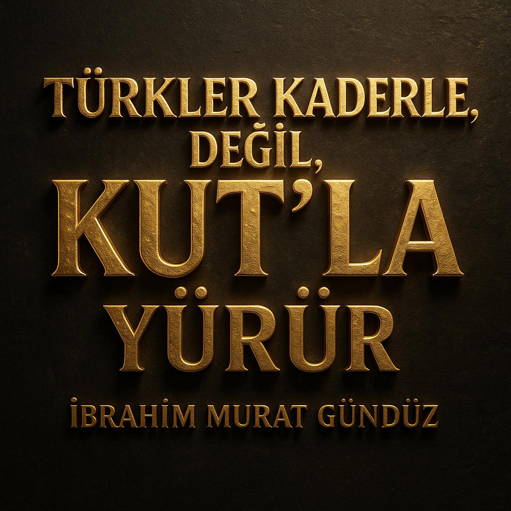 İbrahim Murat Gündüz: “Türk’ü Kader Değil Töre Yürütür” Sözüyle Atatürk’ün İzinde